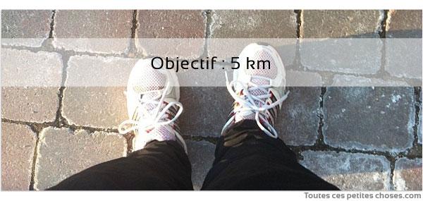 Objectif : 5 km.