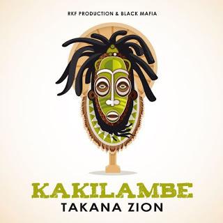 Takana Zion - Kakilambe (RKF/Black Mafia)