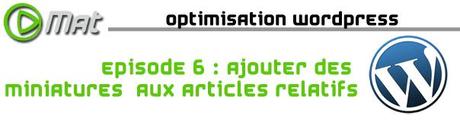 Une optimisation06 Ajouter des miniatures aux articles relatifs sans plugins