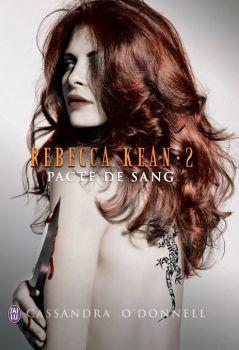 Rebecca Kean , tome 2 :Pacte de sang de Cassandra O'Donnel