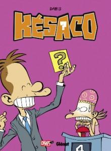 Késaco Tome 3 de Dab’s sortie en librairie le 3 avril 2013