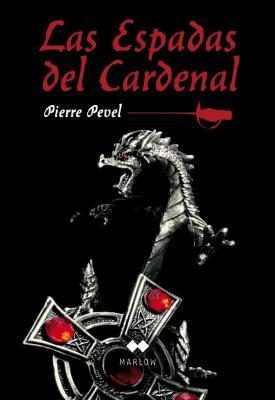 Les Lames du Cardinal T.1 : Les Lames du Cardinal - Pierre Pevel