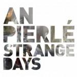 Strange Days – An Pierlé