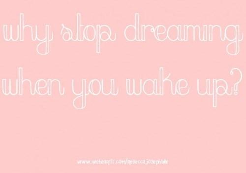 why stop dreaming