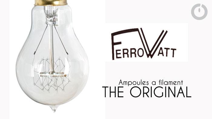 Les ampoules FERROWATT un concentré de vintage