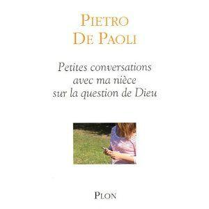 Petites conversations avec ma nièce sur la question de Dieu - Pietro de PAOLI Lectures de Liliba