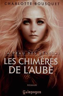 La peau des rêves (tome 3: Les chimères de l'aube) de Charlotte Bousquet