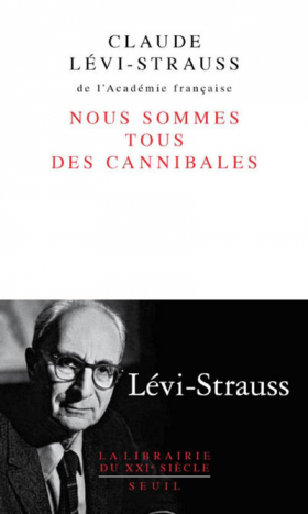 NB PAGES++ Vient de paraître > Claude Lévy-Strauss : Nous sommes tous des cannibales
