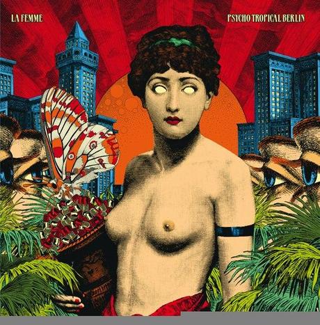 La Femme – Psycho Tropical Berlin