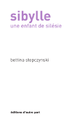 Sibylle, une enfant de Silésie, de Bettina Spepczynsk