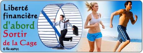 Liberté Financière d’abord Sortir de la Cage