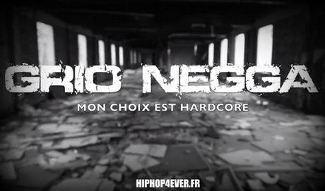 GRIO NEGGA – Mon choix est Hardcore [Clip]