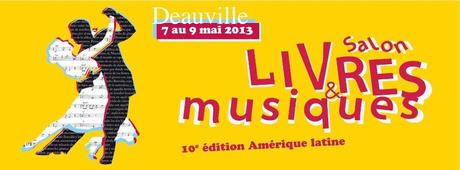 10e Salon Livres & Musiques de Deauville 7 > 9 mai 2013