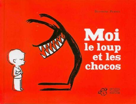 MOI,LE LOUP ET LES CHOCOS de Delphine Perret(jeunesse)