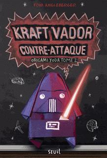 Kraft Vador contre-attaque - Tome 2 - Origami Yoda