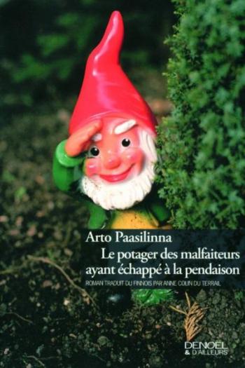 Le potager des malfaiteurs ayant Ã©chappÃ© Ã  la pendaison - Arto Paasilinna