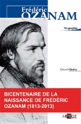 Frederic Ozanam, Gérard Cholvy, Ed. Artège, 2012, Perpignan, 317 p.