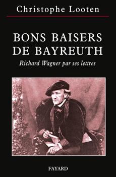 Nouveaux livres: Bons baisers de Bayreuth, Richard Wagner par ses lettres