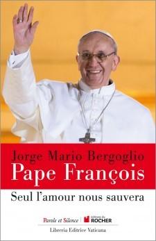 jorge-bergoglio--pape-fr-seul-l-amour-nous-sauvera-9782889181889.jpg