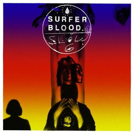 Surfer Blood Slow Six Musique | Surfer Blood   Slow Six