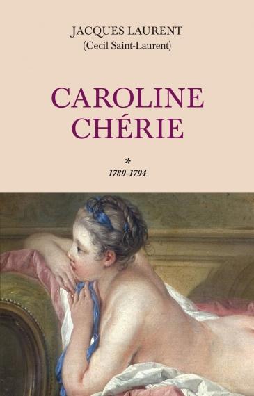 Caroline chérie, tome 1 : 1789-1794 de Jacques Laurent (Cecil Saint-Laurent)