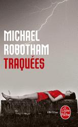 « Traquées » de Michael Robotham, passionnant jusqu’au bout 641 pages de bonheur…