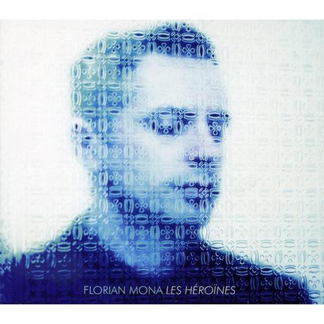 Florian Mona - Les Héroïnes