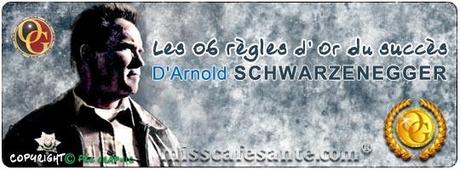 Les Six Règles du Succès d’Arnold Schwarzenegger