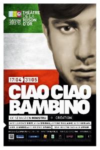Ciao Ciao Bambino, Sébastien Ministru: mise en scène de Nathalie Uffner. Au TTO du 17/04 au 31/05/13