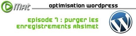 Une optimisation07 Purger les enregistrements Akismet