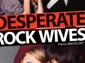 Desperate rock wives Pierre Mikaïloff