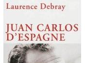 Juan Carlos d’Espagne Laurence Debray