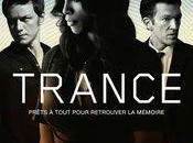 Trance Danny Boyle avec James McAvoy, Vincent Cassel, Rosario Dawson