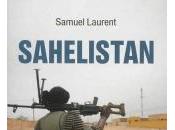 Sahelistan, Libye Mali, cœur nouveau Jihad Samuel LAURENT