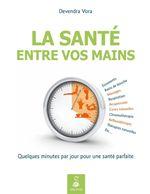 (La) Santé entre vos mains Devendra Vora