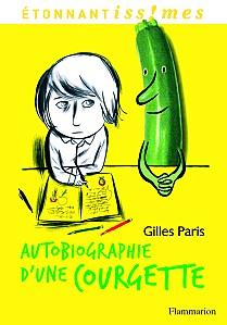 Autobiographie d'une courgette de Gilles Paris