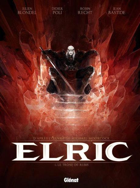 Elric, tome 1 : le trône de rubis de Julien Blondel, Didier Poli, Robin Recht et Jean Bastide