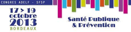 Congrès « SANTÉ PUBLIQUE et PRÉVENTION » : 17-19 octobre 2013 – ADELF-SFSP