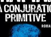 CONJURATION PRIMITIVE Maxime Chattam