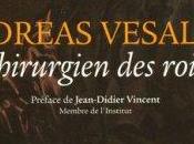 Andreas Vesalius Chirurgien rois, d’Henriette Chardak