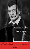 Werner Kofler, Trop tard