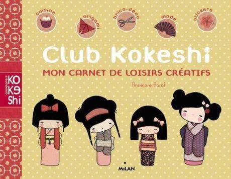 Club Kokeshi Mon carnet de loisirs créatifs de Annelore Parot
