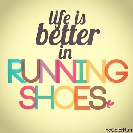 Life is better in running shoes.