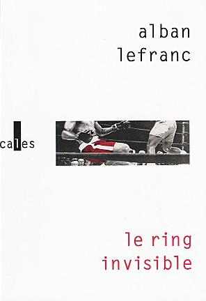 Alban Lefranc, Le ring invisible