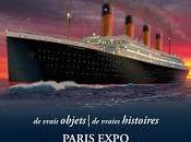 Evènement "Titanic, l'exposition" juin septembre Paris Expo, Porte Versailles.