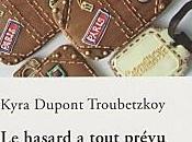 hasard tout prévu" Kyra Dupont Troubetzkoy