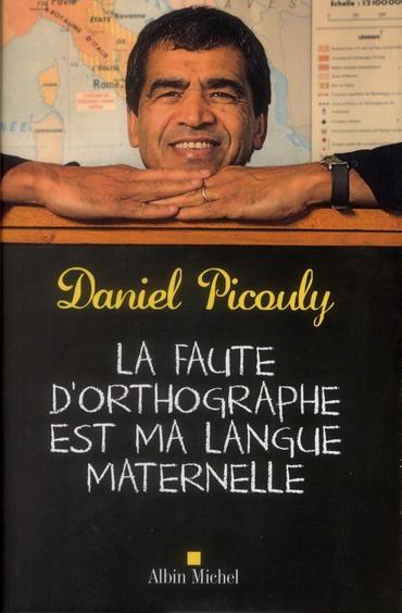 La faute d'orthographe est ma langue maternelle... Daniel Picouly