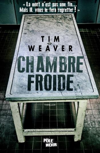 Chambre froide - Tim Weaver
