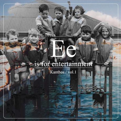 Kanthos – E is for Entertainment (vol.1)
