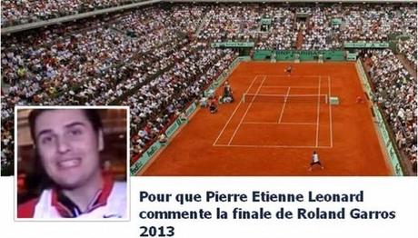 Roland-Garros 2013 : Le commentateur ''fou'' Pierre-Etienne Léonard rappelé à l'ordre !